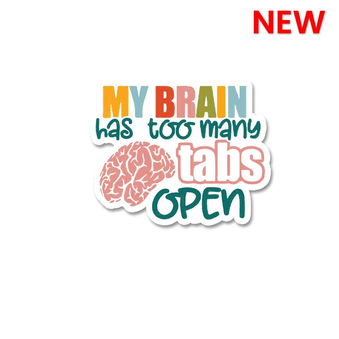 My Brain Has Too Many Tabs Open Sticker