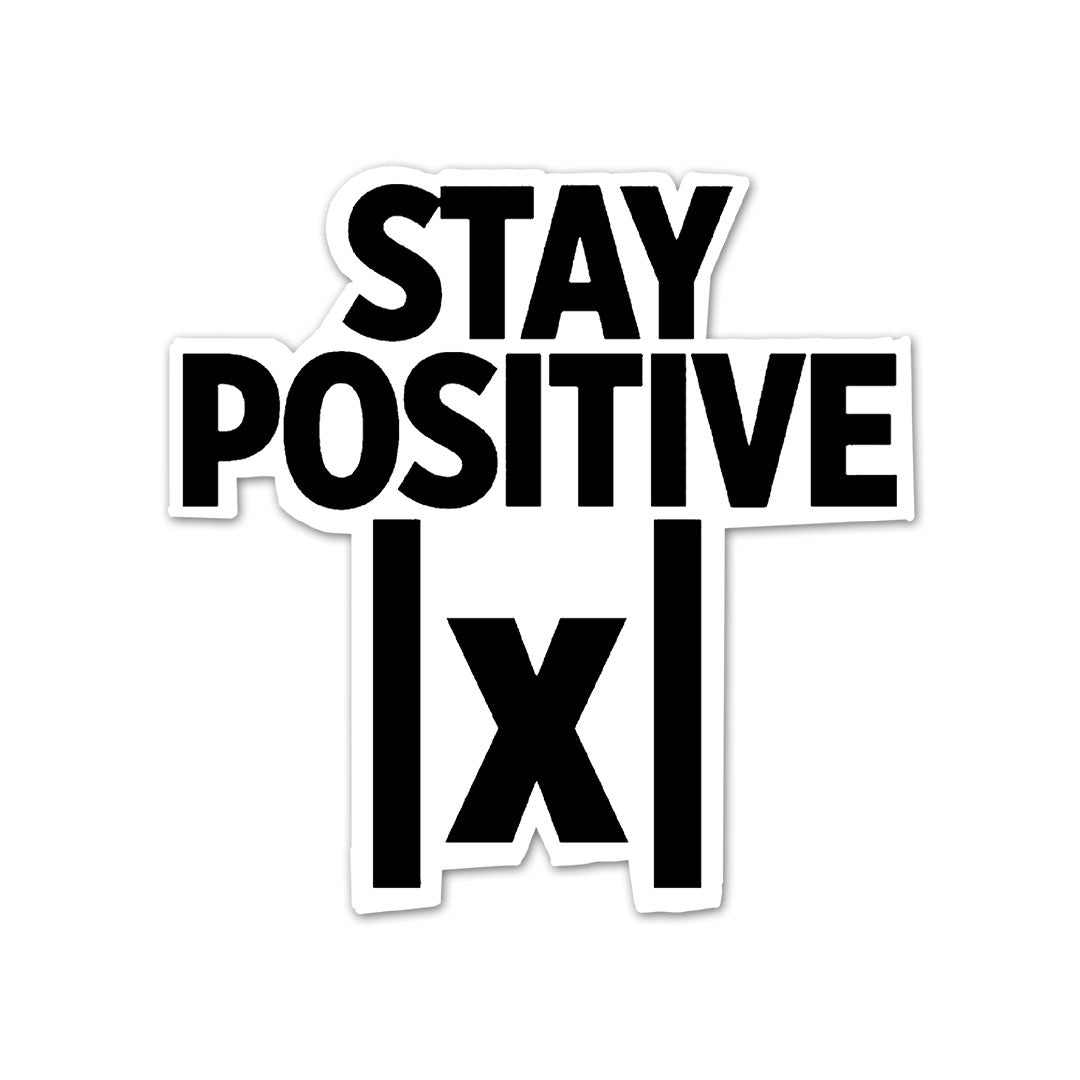 Stay Positive Sticker