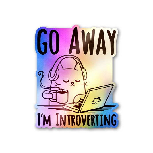 Go Away I'm Introverting Holographic Sticker