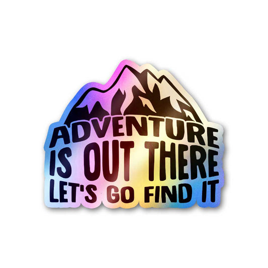 Adventure Is Out There Holographic Sticker