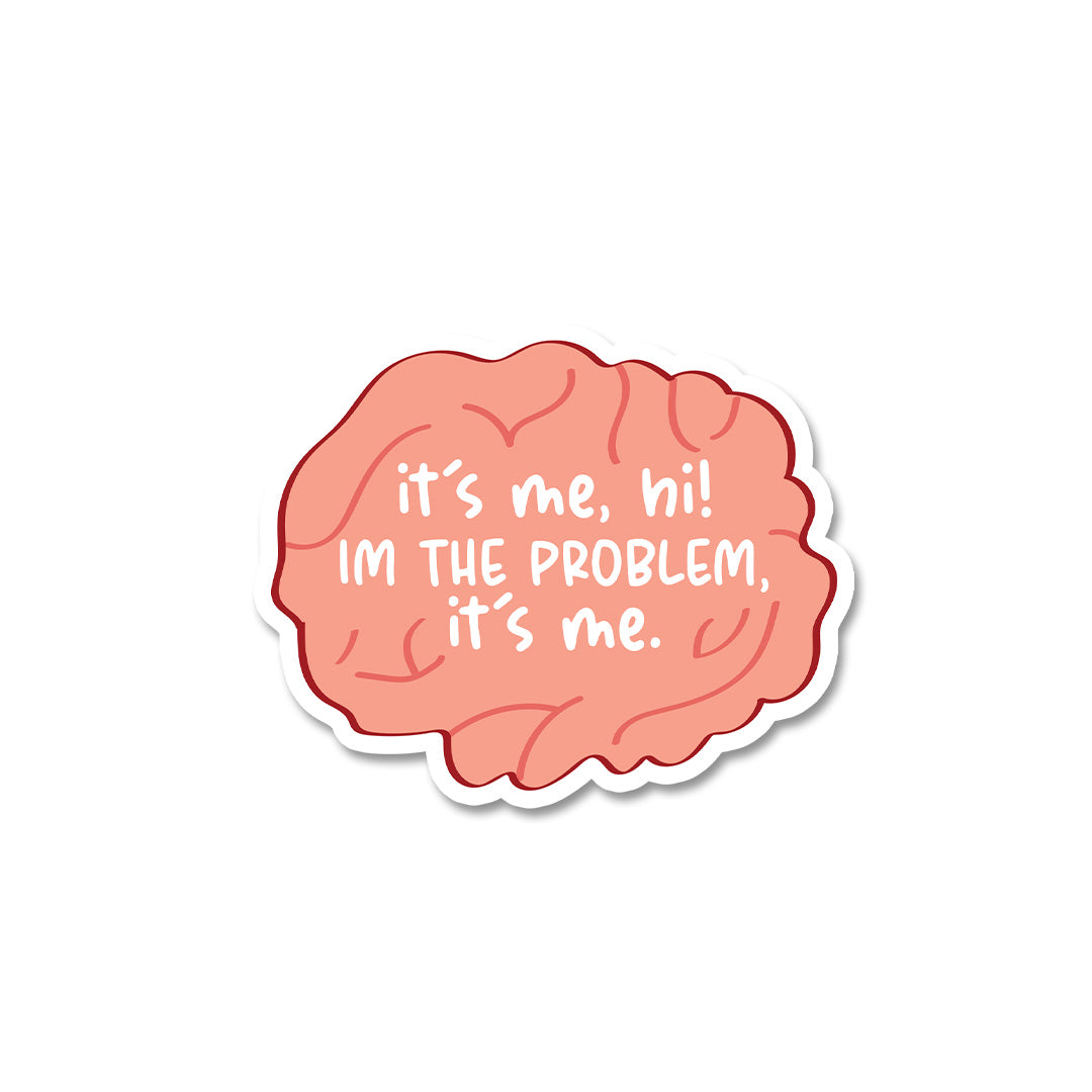 It's me, Hi i'm the Problem Sticker