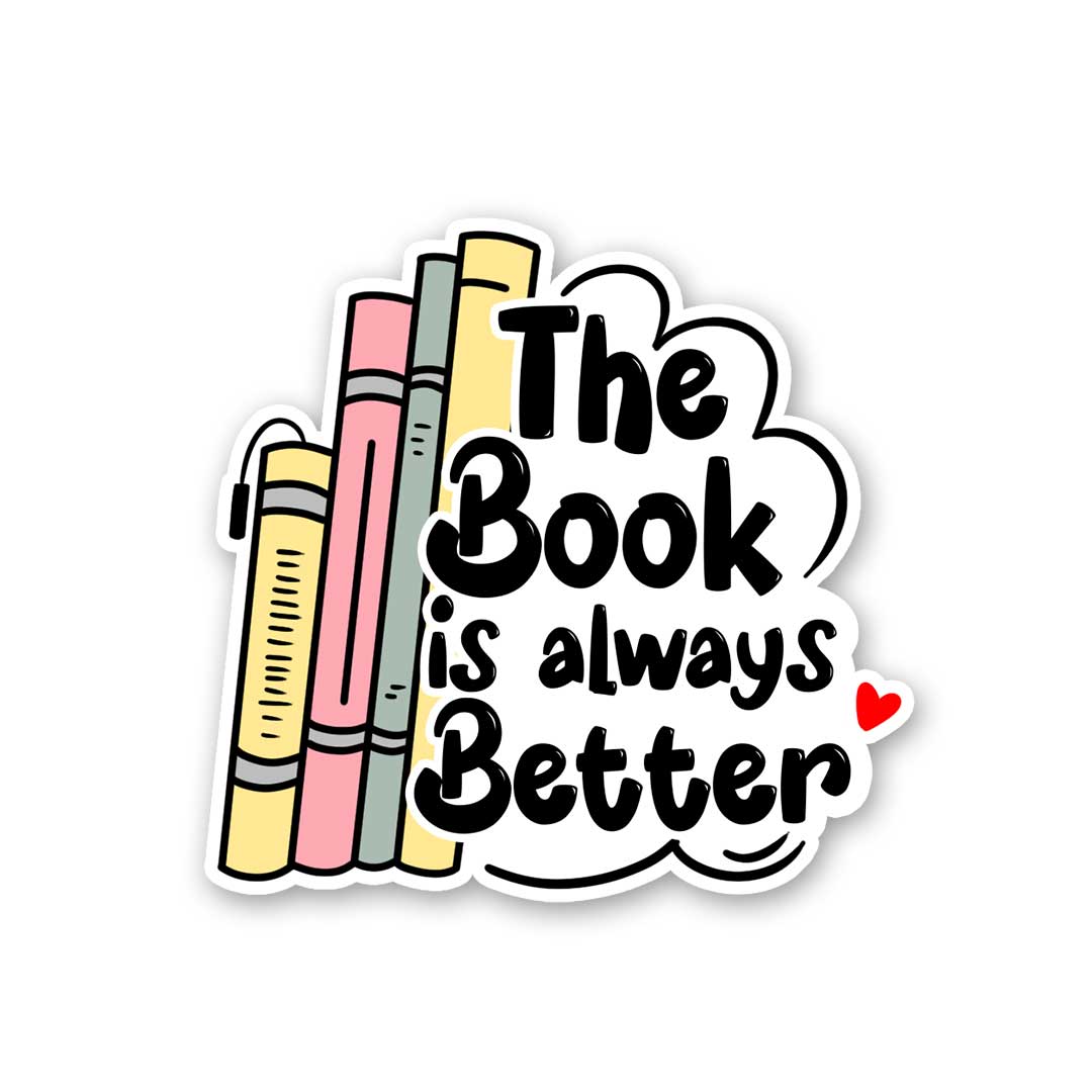 The Book Is Always Better Sticker