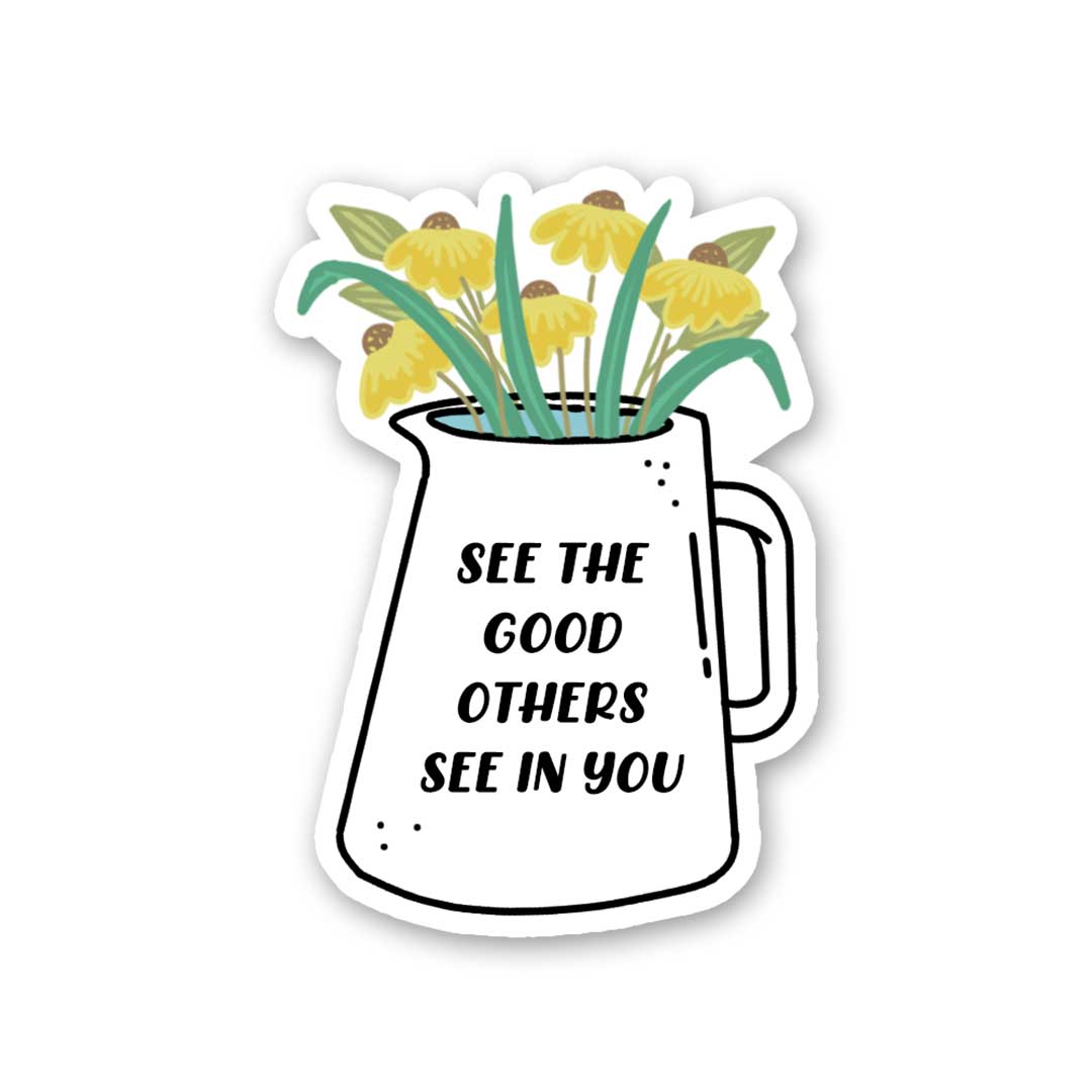 See The Good Others See In You Sticker