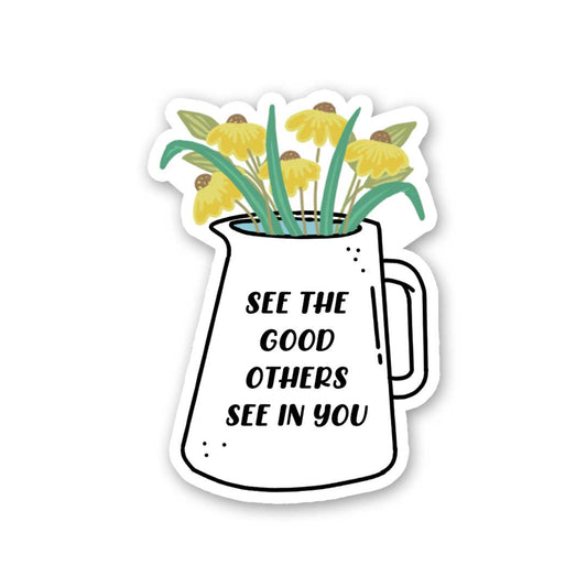 See The Good Others See In You Sticker