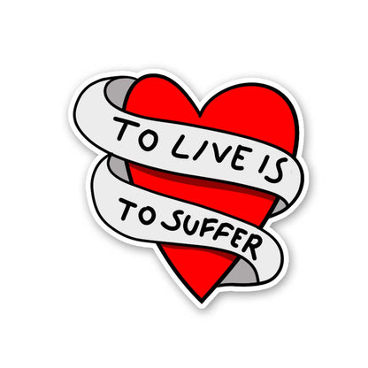 To Love Is To Suffer Sticker