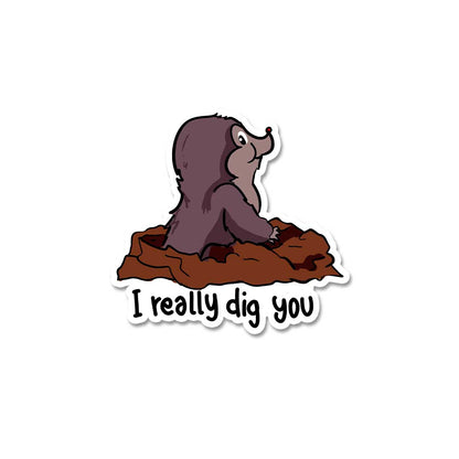 I Really Dig You  Sticker