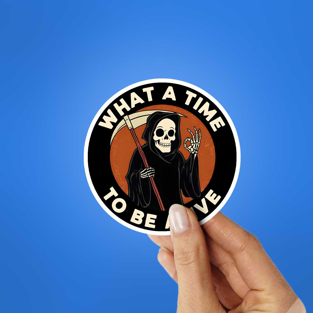 What A Time To Be Alive 0.1 Sticker