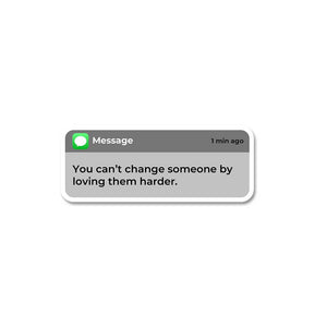 You Can't Change Someone Sticker