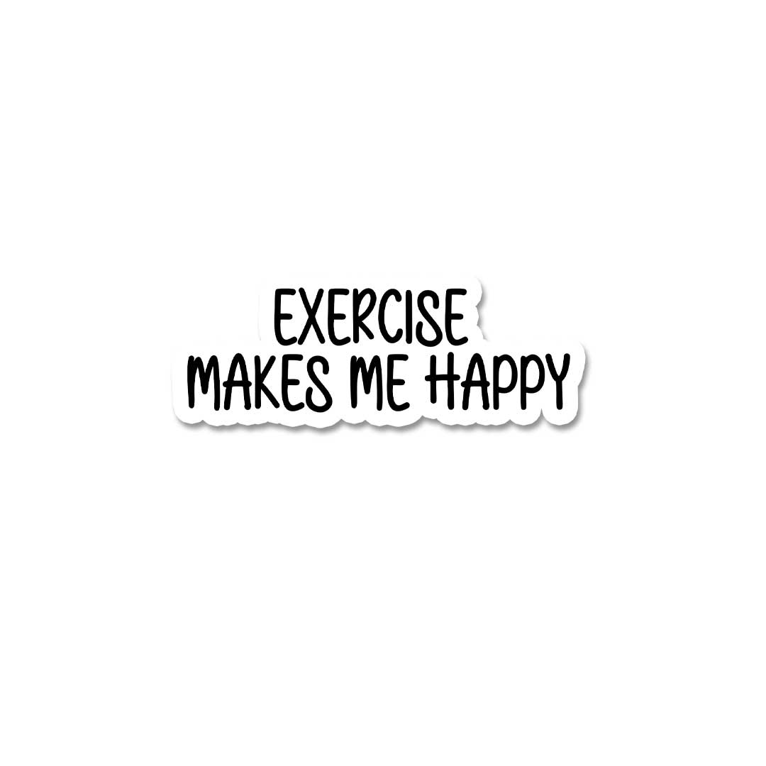 Excersize Makes Me Happy  Sticker