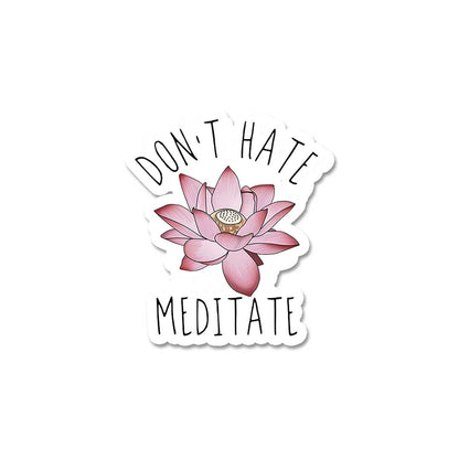 Don'T Hate Meditate  Sticker