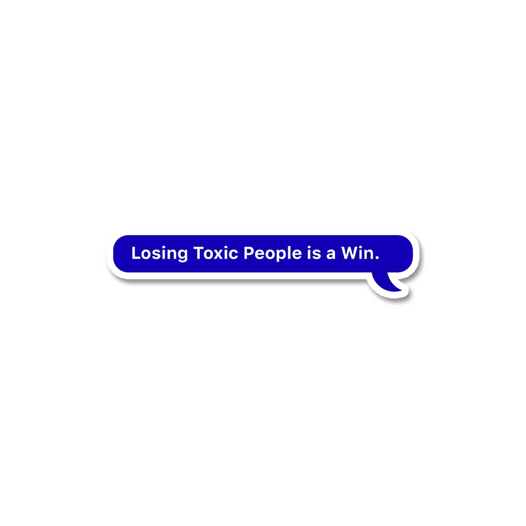 Losing Toxic People Is Win Sticker