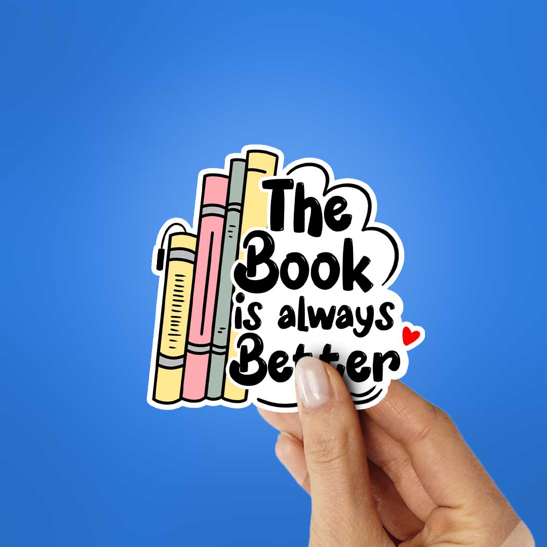 The Book Is Always Better Sticker