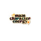 Main Character Energy  Sticker