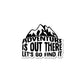 Adventure Is Out There  Sticker