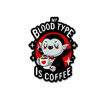 My Blood Type Is Coffee  Sticker