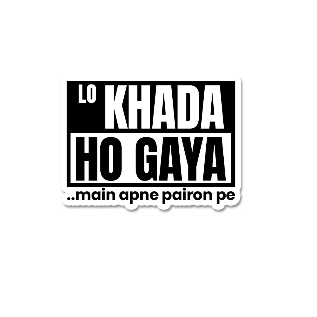 Lo Khada Ho Gaya..Main Apne Pairon Pe  Sticker