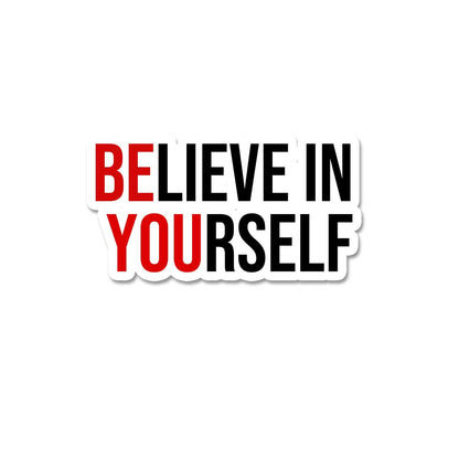 Believe In Yourself  Sticker