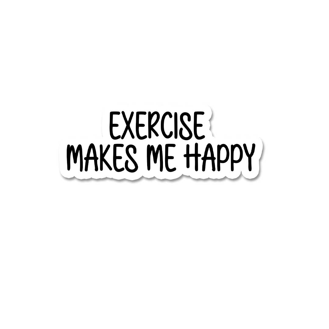 Excersize Makes Me Happy  Sticker