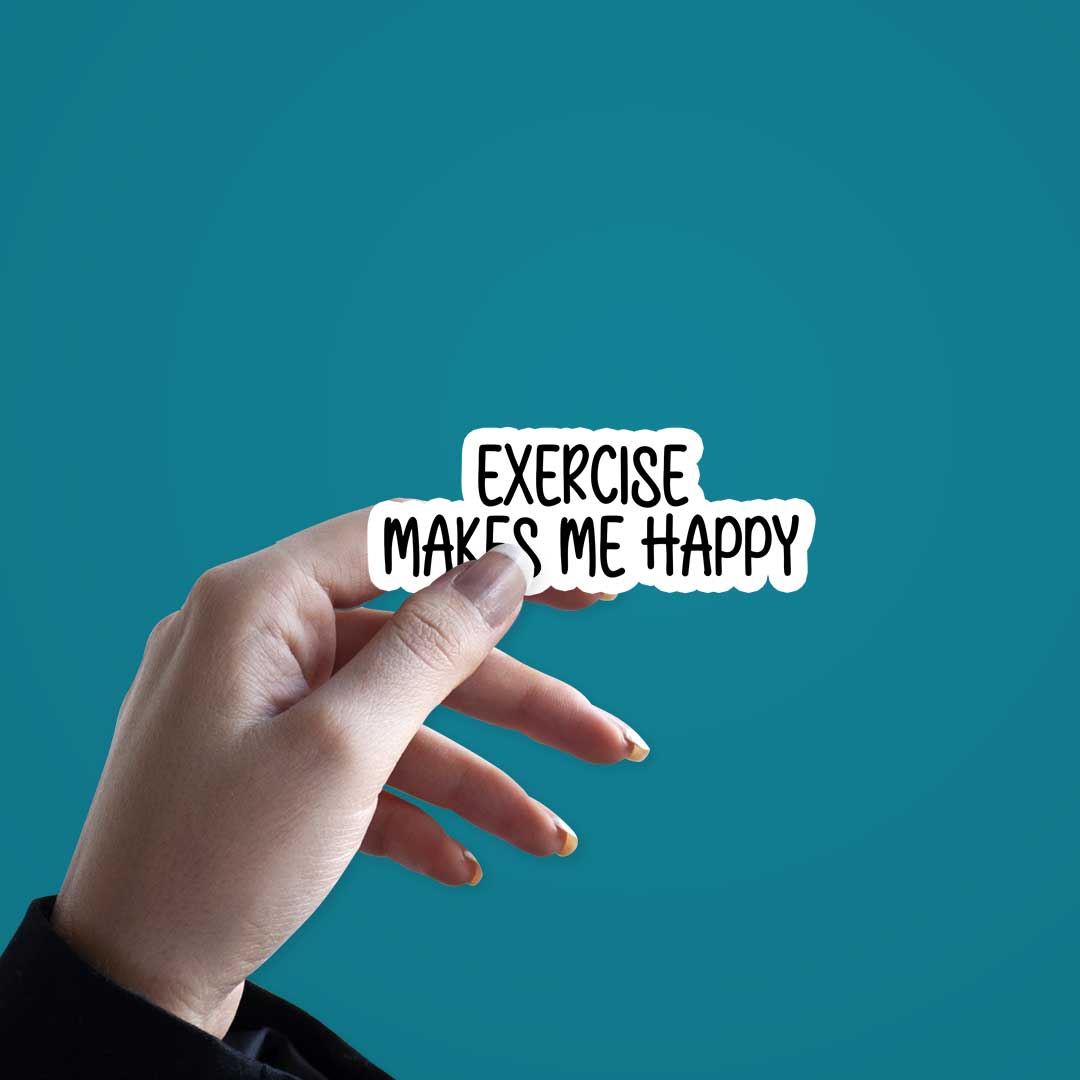 Excersize Makes Me Happy  Sticker