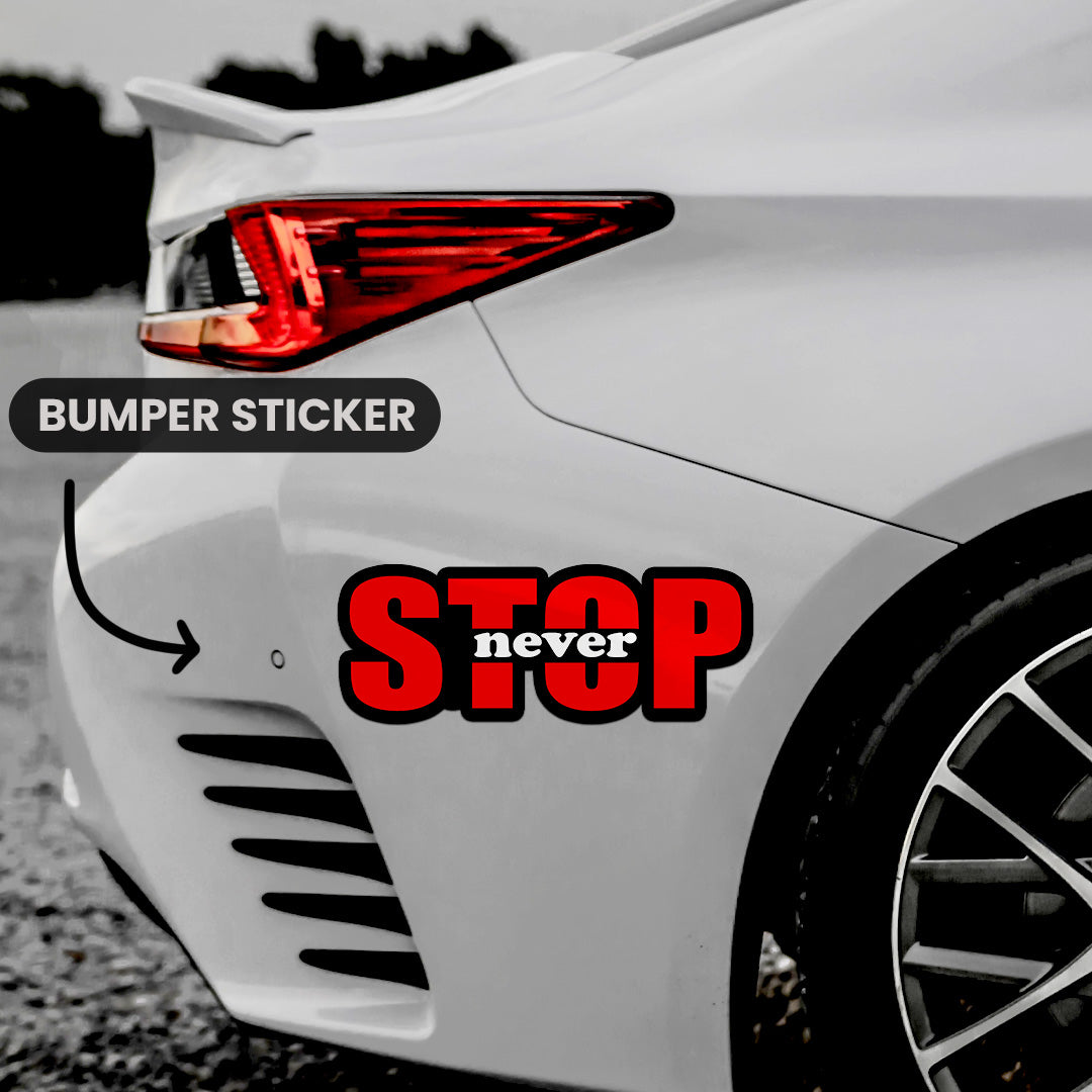 Stop Never  Bumper Sticker