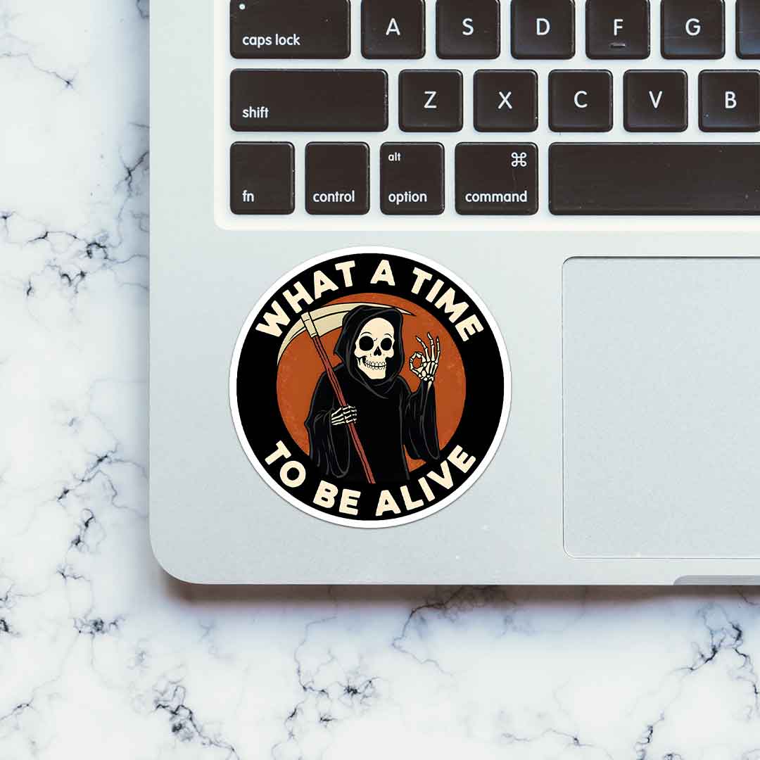 What A Time To Be Alive 0.1 Sticker