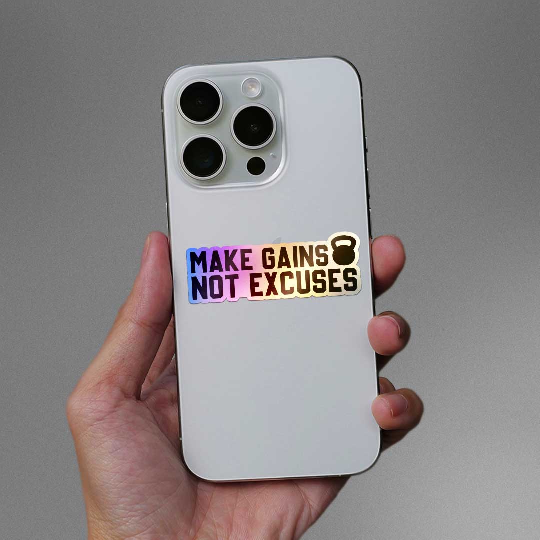 Make Gains Not Excuses Holographic Sticker