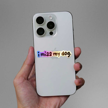 I Miss My Dog Holographic Sticker