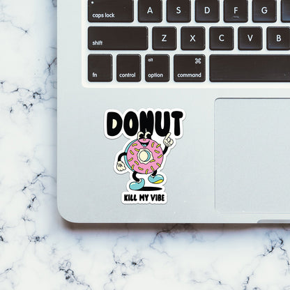 Donut Kill My Vibe Sticker