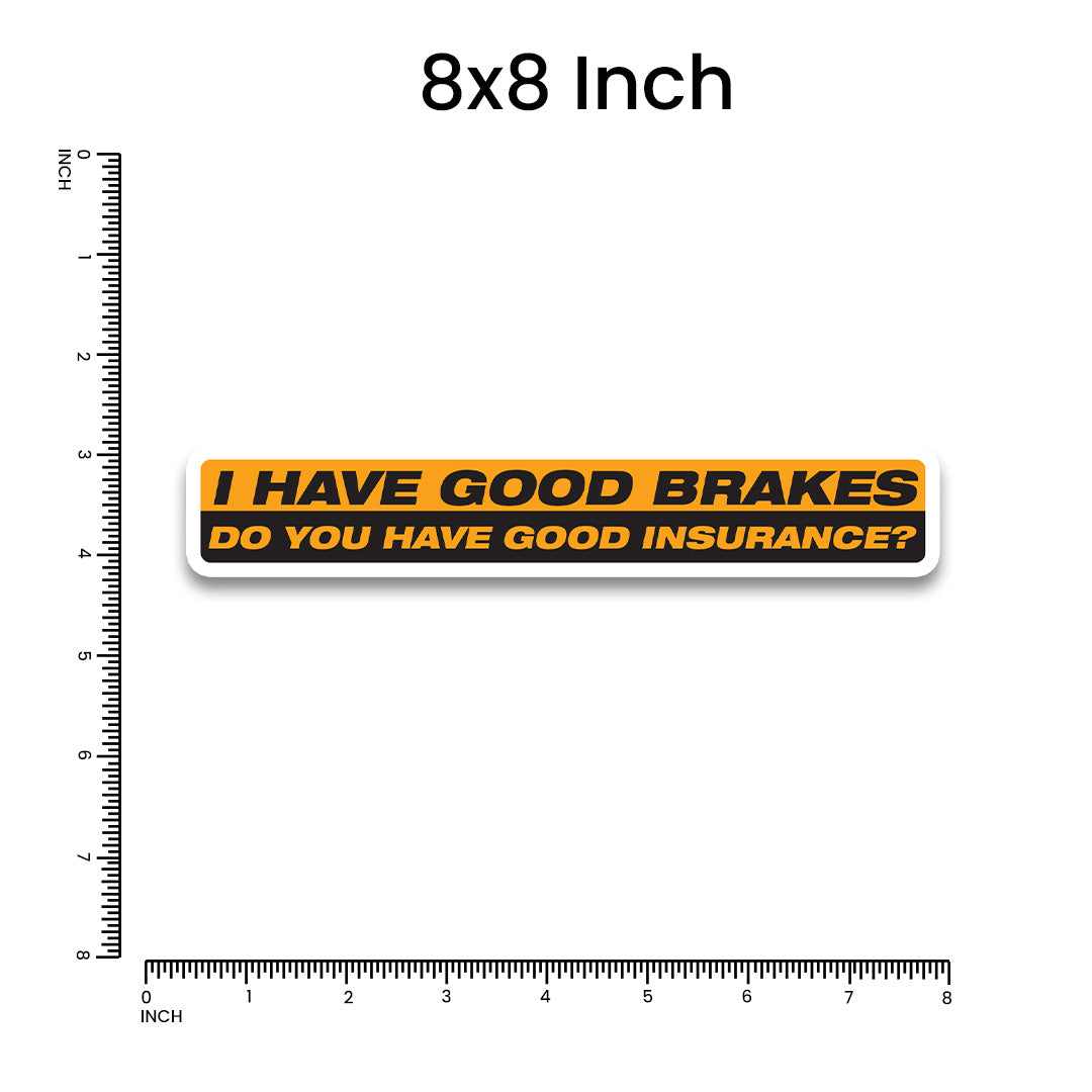 I Have Good Brakes Bumper Sticker | STICK IT UP