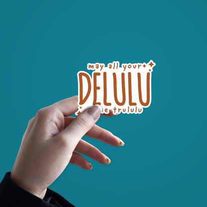 My All Your Delulu Come Trululu sticker