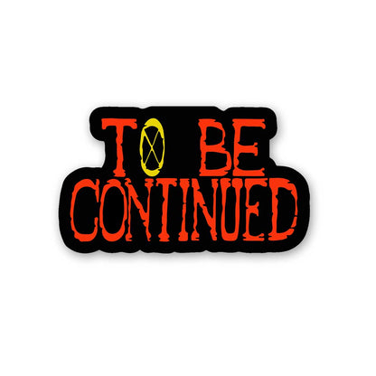 To Be Continued Sticker