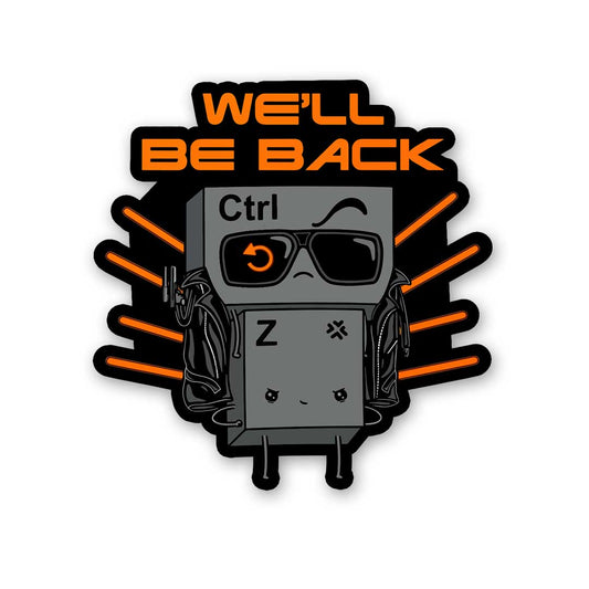 We'Ll Be Back Ctrl Z Sticker