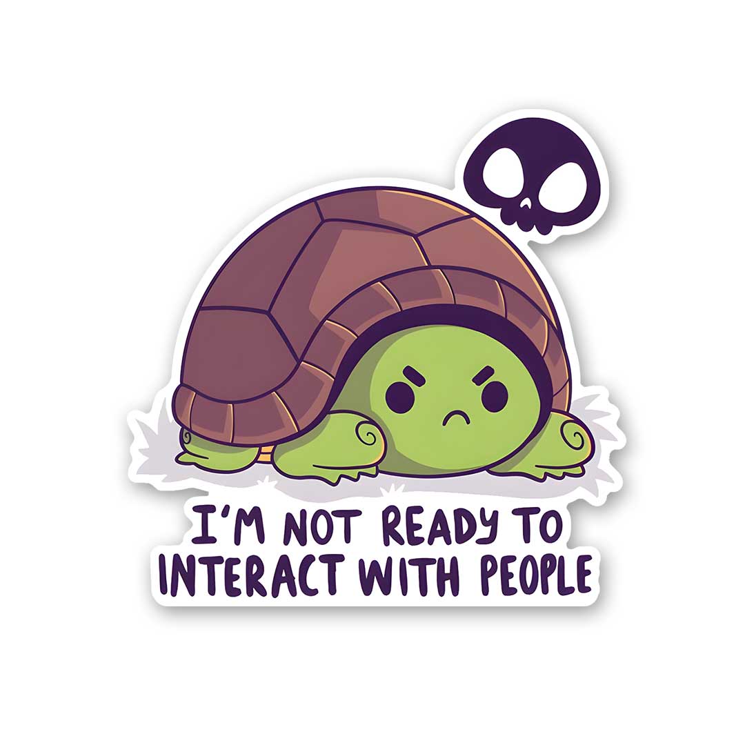 I'M Not Ready To Interact With People Sticker