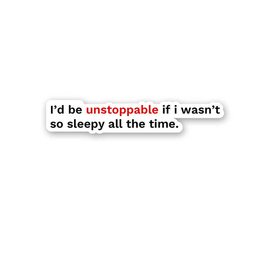 I'D Be Unstoppable Sticker