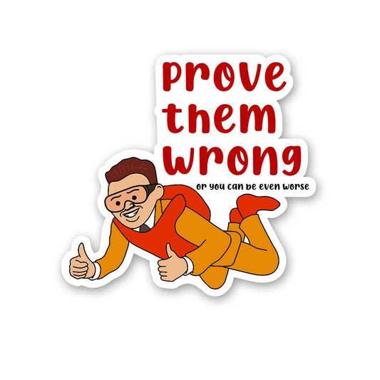 Prove Them Wrong Sticker