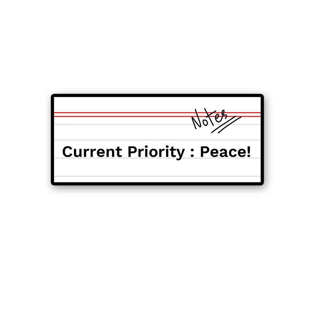 Current Priority Peace! Sticker