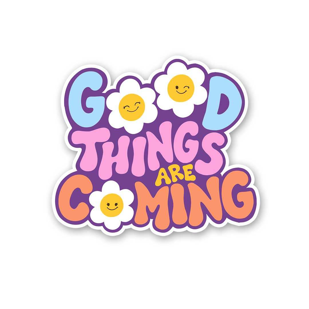 Good Things Are Coming Sticker