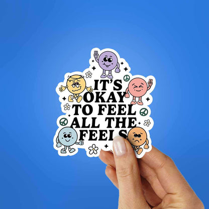 It'S Okay To Feel All The Feels Sticker