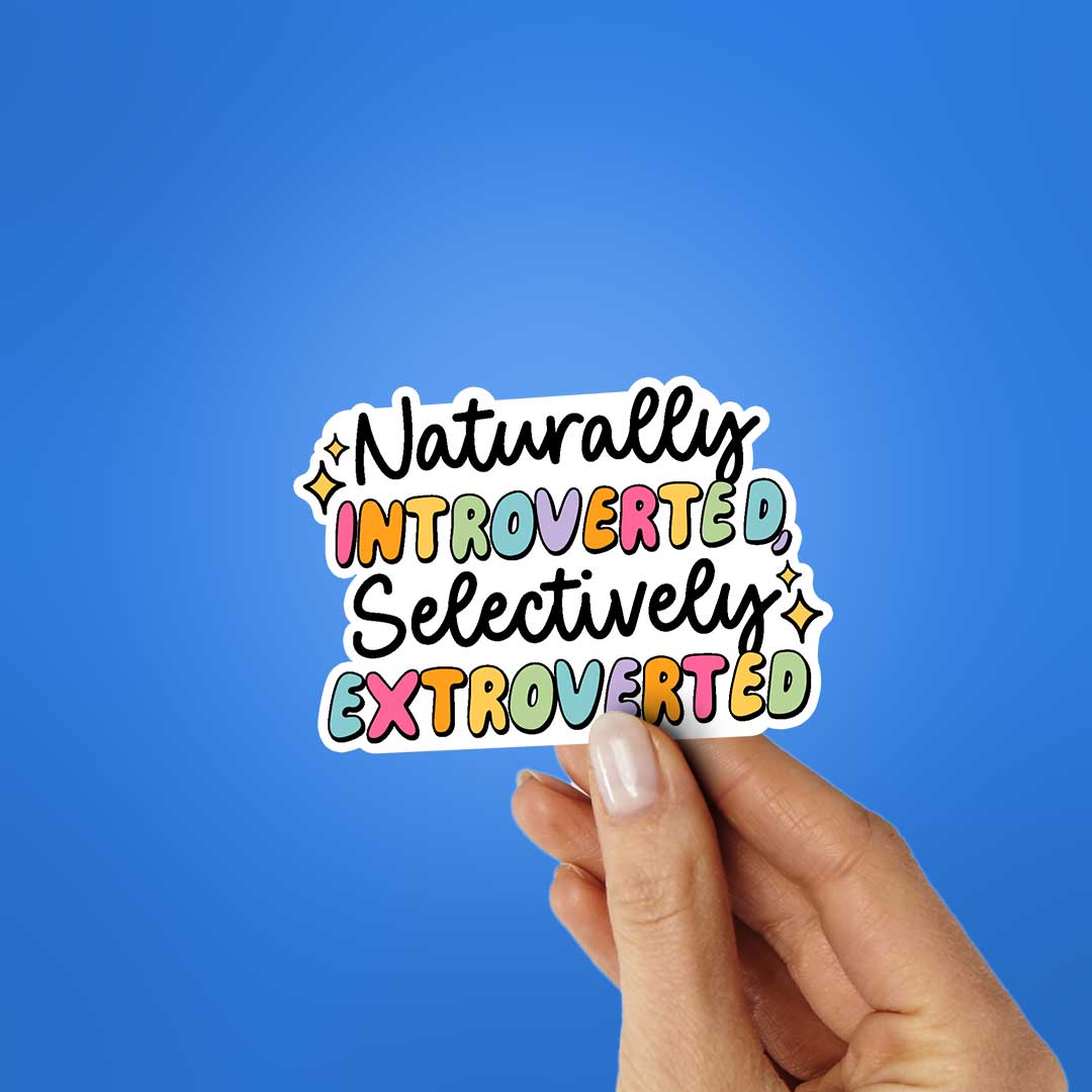 Naturally Introverted, Selectively Extroverted Sticker