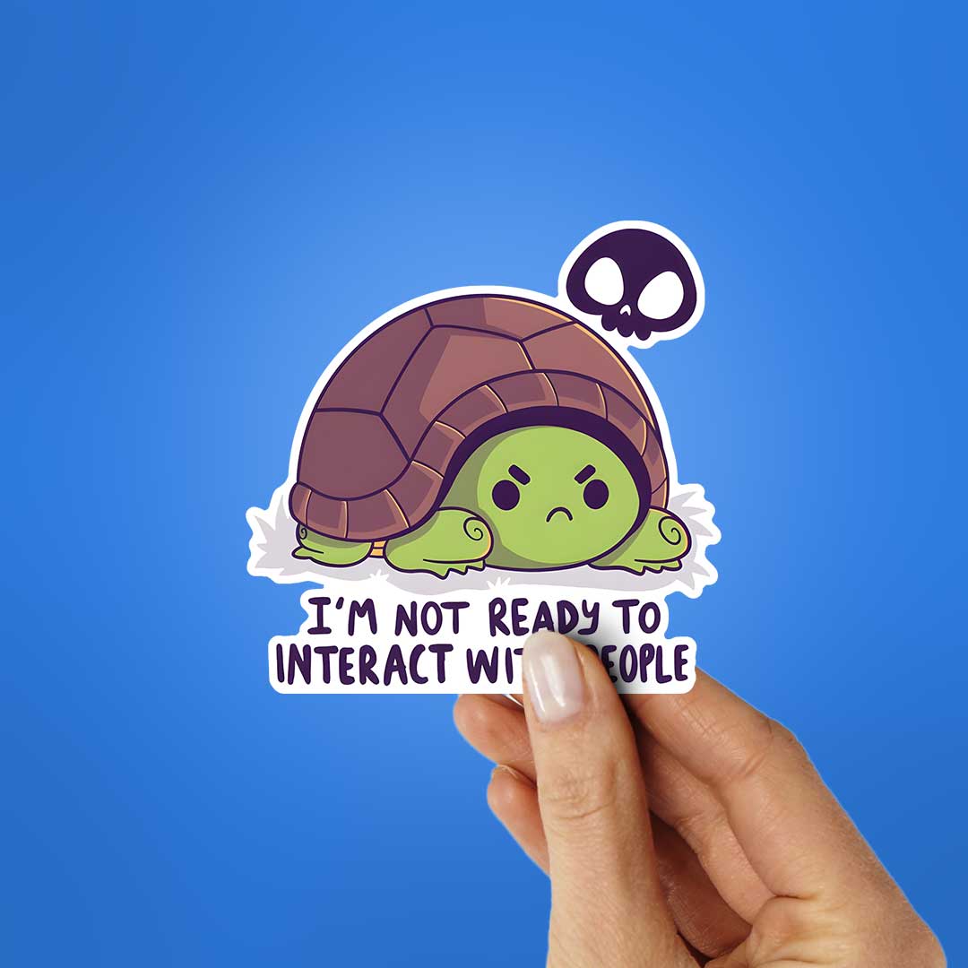 I'M Not Ready To Interact With People Sticker