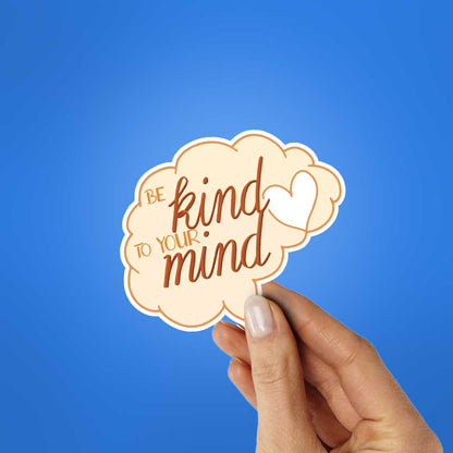 Be Kind To Your Mind Sticker