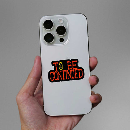 To Be Continued Sticker