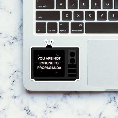 You Are Not Immune To Propaganda Sticker