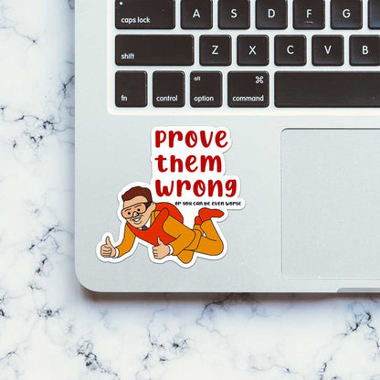 Prove Them Wrong Sticker