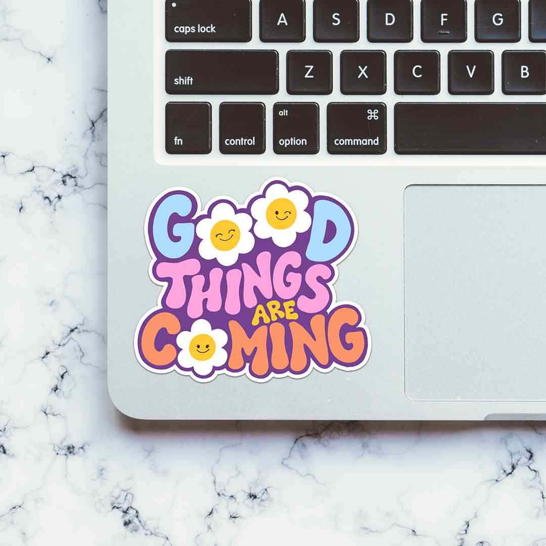 Good Things Are Coming Sticker