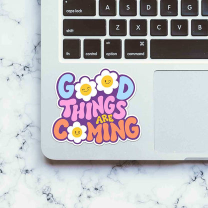 Good Things Are Coming Sticker