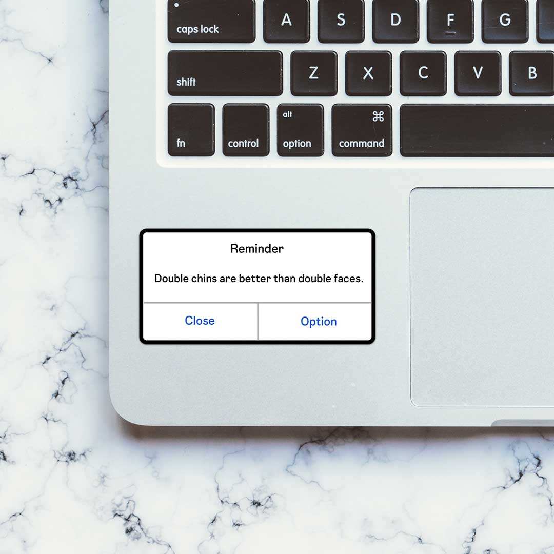 Double Chins Are Better Than Double Faces Sticker