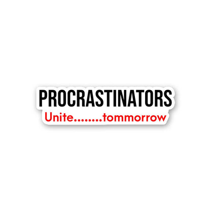 Procrastinators Sticker