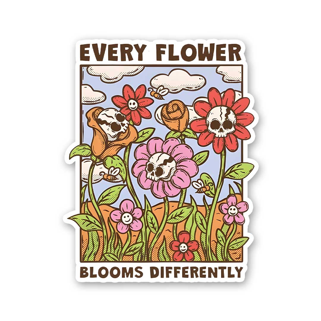 Every Flower Blooms Differently Sticker