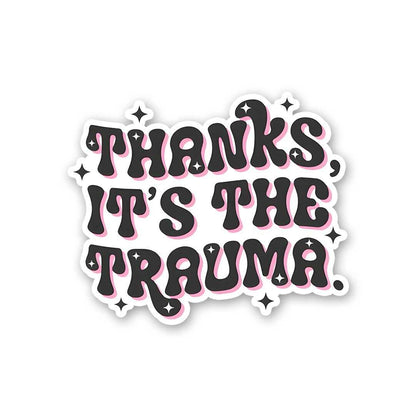 Thanks Its The Trauma Sticker